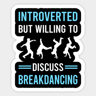 Introverted Breakdancing Breakdance Breakdancer Break Dance Dancing Dancer Sticker